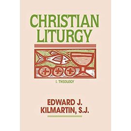 Christian Liturgy - Edward J. Kilmartin