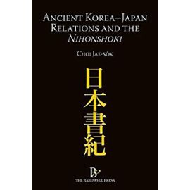 Ancient Korea-Japan Relations and the Nihonshoki - Jae-Seok Choi