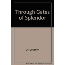 Through Gates of Splendor - Elisabeth Elliot