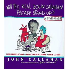 Will the Real John Callahan Please Stand Up?: A Quasi-Memoir - John Callahan