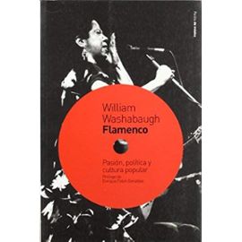 Flamenco: Pasion, politica y cultura popular / Passion, Politics and Popular Culture (Paidos De Musica / Paidos of Music) - William Washabaugh