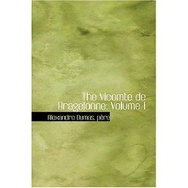 The Vicomte de Bragelonne: Volume 1 - Alexandre Dumas Père