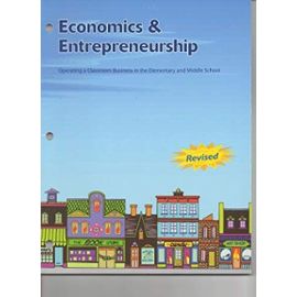 Economics and Entrepreneurship: Operating A Classroom Business In The Elementary And Middle School - Harlan R. Day