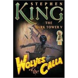 Wolves Of The Calla - The Dark Tower V - Stephen King