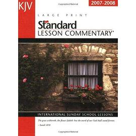 King James Version Standard Lesson Commentary 2007-2008: International Sunday School Lessons (Standard Lesson Commentary: KJV (Large Print)) - Unknown