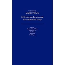 Following the Equator and Anti-imperialist Essays (1897, 1901, 1905) (The Oxford Mark Twain) - Mark Twain