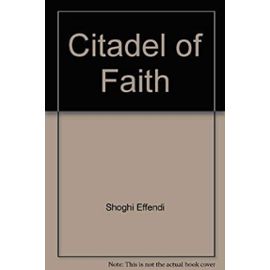 Citadel of Faith: Messages to America, 1947-1957 (hardcover 1970) - Shoghi Effendi