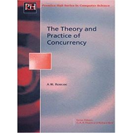 Theory and Practice of Concurrency - A. Roscoe