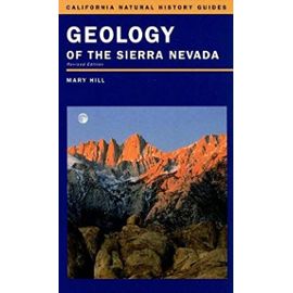 Geology of the Sierra Nevada (California Natural History Guides) - Mary Hill