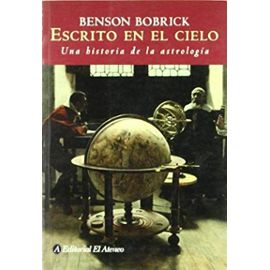 Escrito en el cielo / The Fated Sky: Una historia de la astrologia / Astrology in History (Spanish Edition) - Benson Bobrick