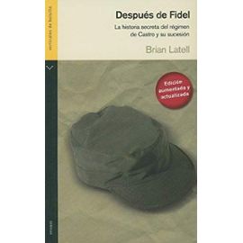Despues De Fidel : La Historia Secreta Del Regimen De Castro Y De Su Sucesion (Verticales de Bolsillo Ensayo) (Spanish Edition) - Unknown