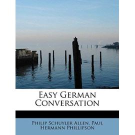 Easy German Conversation - Paul Hermann Phillipson Schuyler Allen
