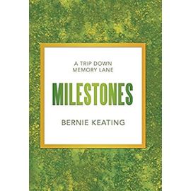 Milestones: A Trip Down Memory Lane - Keating, Bernie