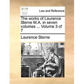 The Works of Laurence Sterne M.A. in Seven Volumes ... Volume 3 of 7 - Laurence Sterne