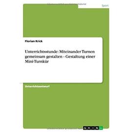 Unterrichtsstunde: Miteinander Turnen gemeinsam gestalten - Gestaltung einer Mini-Turnkür - Florian Krick