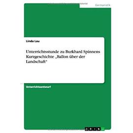 Unterrichtsstunde zu Burkhard Spinnens Kurzgeschichte "Ballon über der Landschaft - Linda Lau