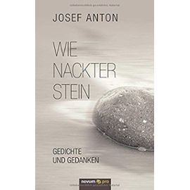 Wie nackter Stein - Josef Anton