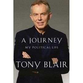 A Journey: My Political Life - Tony Blair