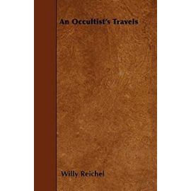 An Occultist's Travels - Willy Reichel