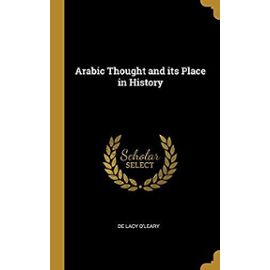 Arabic Thought and Its Place in History - O'leary, De Lacy