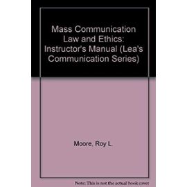 Mass Communication Law and Ethics: Instructor's Manual (Lea's Communication Series) - Roy L. Moore