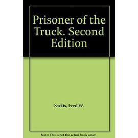 Prisoner of the Truck. Second Edition - Fred W. Sarkis