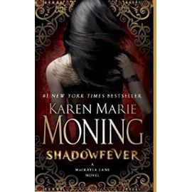 Shadowfever (MacKayla Lane, Book 5) - Karen Marie Moning