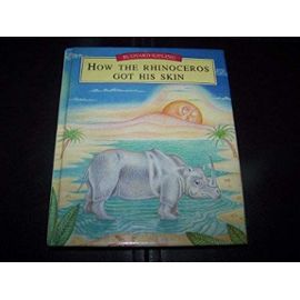How the Rhinoceros Got His Skin. (Just So Stories) - Rudyard Kipling