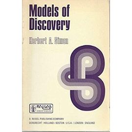 Models of discovery: And other topics in the methods of science (Boston studies in the philosophy of science) - Herbert Alexander Simon