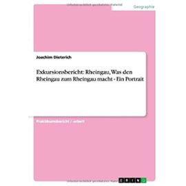 Exkursionsbericht: Rheingau, Was den Rheingau zum Rheingau macht - Ein Portrait - Joachim Dieterich