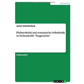 Philisterkritik und romantische Selbstkritik in Eichendorffs "Taugenichts - Jasmin Schlotterbeck