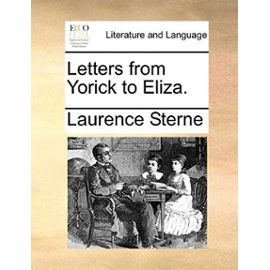 Letters from Yorick to Eliza. - Laurence Sterne
