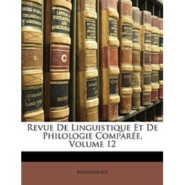 Revue de Linguistique Et de Philologie Compare, Volume 12 - Anonymous