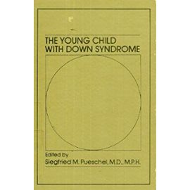 The Young Child With Down Syndrome - Siegfried Pueschel