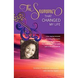 The Summer That Changed My Life: A True, Inspiring Testament of a Young College Student, Who One Summer Took a Journey That Carried Her to the Ends of - Goggins, Shanile Sharay
