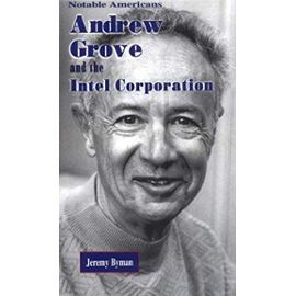 Andrew Grove: And the Intel Corporation (American Business Leaders) - Jeremy Byman