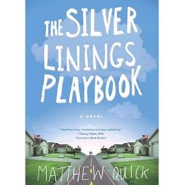 The Silver Linings Playbook:"Silver Lining Playbook" - SILVER LININGS PLAYBOOK : [[SILVER LININGS PLAYBOOK - Matthew Quick