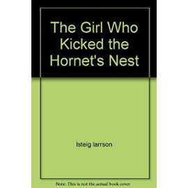 The Girl Who Kicked the Hornet's Nest - Stieg Larsson