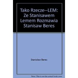 Tako Rzecze ... Lem: Ze Stanislawem Lemem Rozmawia Stanislaw Beres (Polish Edition) - Stanislaw Lem