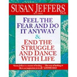 Feel the Fear and Do It Anyway - Ph.D. Susan Jeffers