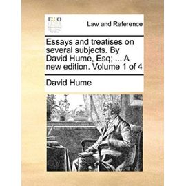 Essays and Treatises on Several Subjects. by David Hume, Esq; ... a New Edition. Volume 1 of 4 - David Hume