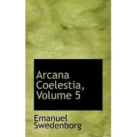 Arcana Coelestia, Volume 5 - Emanuel Swedenborg