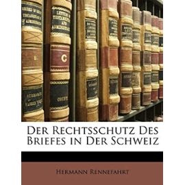 Der Rechtsschutz Des Briefes in Der Schweiz - Rennefahrt, Hermann