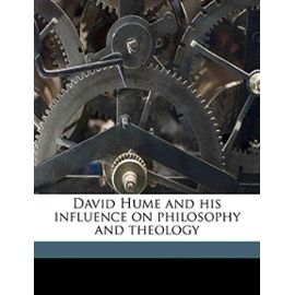 David Hume and His Influence on Philosophy and Theology - Orr, James