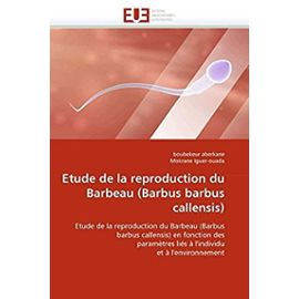 Etude de la Reproduction Du Barbeau (Barbus Barbus Callensis) (Omn.Univ.Europ.) - Collectif