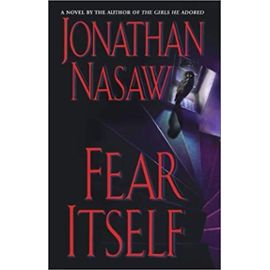 Fear Itself: A Novel - Jonathan Nasaw