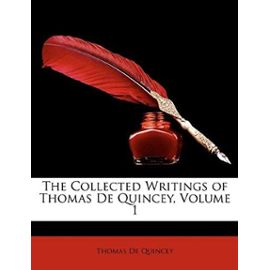 The Collected Writings of Thomas De Quincey, Volume 1 - Thomas De Quincey