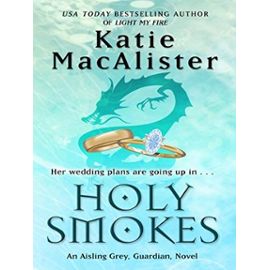 Holy Smokes (Thorndike Press Large Print Romance Series: An Aisling Grey, Guardian, Novel) - Macalister, Katie