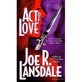 Act of Love - Lansdale, Joe R.