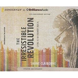 The Irresistible Revolution, Updated and Expanded: Living as an Ordinary Radical - Shane Claiborne